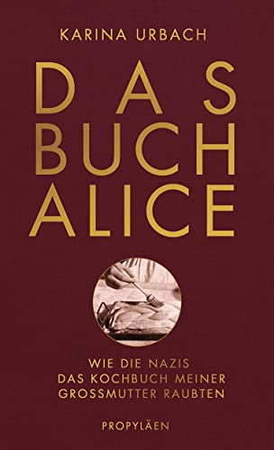 Beispielbild fr Das Buch Alice: Wie die Nazis das Kochbuch meiner Gromutter raubten zum Verkauf von medimops