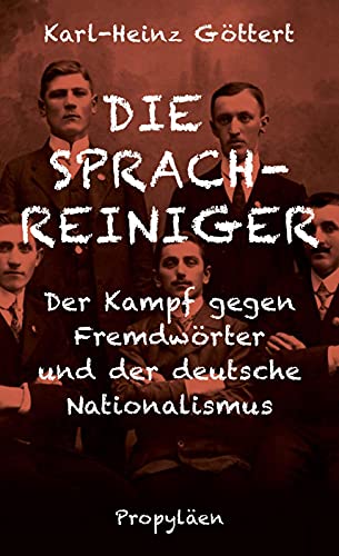 9783549100097: Die Sprachreiniger: Der Kampf gegen Fremdwrter und der deutsche Nationalismus