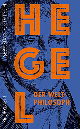 9783549100158: Hegel: Der Weltphilosoph | Die Philosophie des Geistesgiganten: Erstmals verstndlich und unterhaltsam erklrt