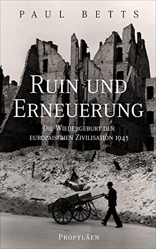 Imagen de archivo de Ruin und Erneuerung: Die Wiedergeburt der europ�ischen Zivilisation 1945 | Eine vielstimmiges Panorama Europas in der Nachkriegszeit a la venta por Chiron Media