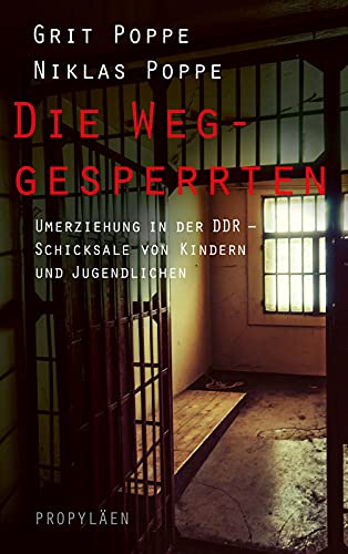 Beispielbild fr Die Weggesperrten: Umerziehung in der DDR - Schicksale von Kindern und Jugendlichen zum Verkauf von Chiron Media