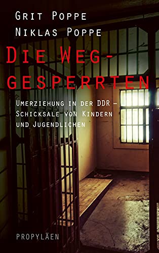 Imagen de archivo de Die Weggesperrten: Umerziehung in der DDR - Schicksale von Kindern und Jugendlichen a la venta por Chiron Media