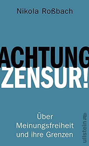 9783550050626: Achtung, Zensur!: ber Meinungsfreiheit und ihre Grenzen