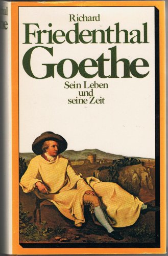 Goethe Sein Leben und Seine Zeit (9783550060618) by Friedenthal, Richard