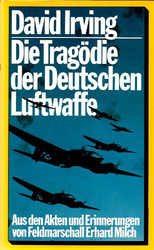 Imagen de archivo de Die Tragdie der deutschen Luftwaffe: aus d. Akten u. Erinnerungen von Feldmarschall Milch a la venta por Versandhandel K. Gromer