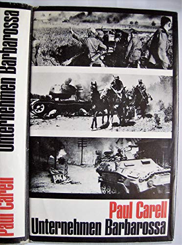 Unternehmen Barbarossa. Der Marsch nach Russland. - Carell, Paul [d.i. Paul Schmidt]