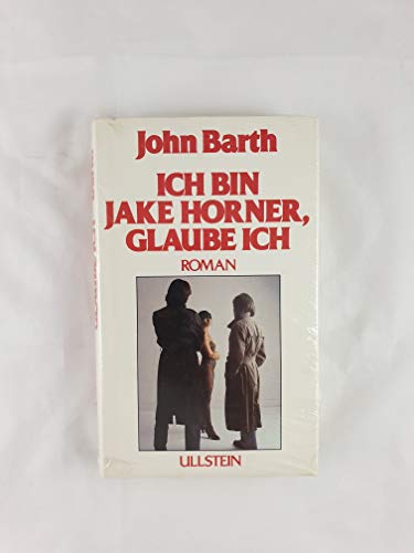 Ich Bin Jake Horner, Glaube Ich (9783550063725) by BARTH, John