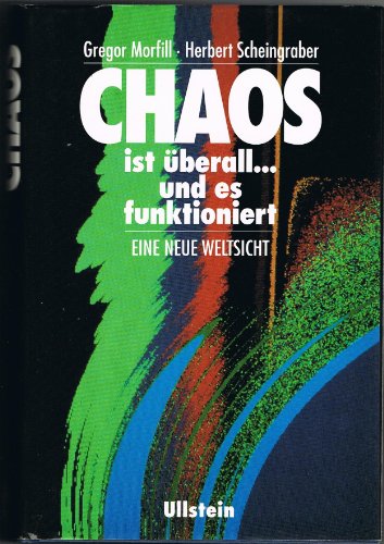 Chaos ist überall. und es funktioniert. Eine neue Weltsicht. - Morfill, G. E./Herbert Scheingraber