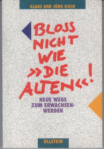 Beispielbild fr Blo nicht wie 'die Alten'! : Neue Wege zum Erwachsenwerden zum Verkauf von Paderbuch e.Kfm. Inh. Ralf R. Eichmann