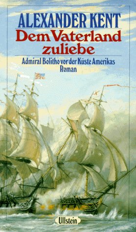 9783550067747: Dem Vaterland zuliebe. Admiral Bolitho vor der Kste Amerikas