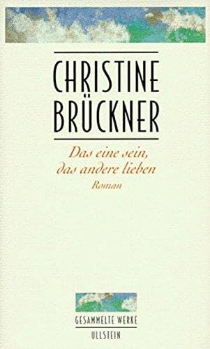 Das eine sein, das andere lieben - Christine Brückner