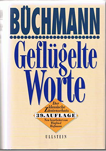 GEFLÜGELTE WORTE. der klassische Zitatenschatz - Hofmann, Winfried; [Hrsg.]: Büchmann, Georg