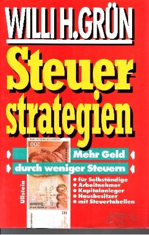 Steuerstrategien - Mehr Geld durch weniger Steuern für Selbständige, Arbeitnehmer, Kapitalanleger, Hausbesitzer, Mit Steuertabellen von Willi H.Grün m Finanzamt ganz legal ein Schnippchen! Sparen Sie ganz einfach Geld, indem Sie kräftig Steuern sparen! Entwickeln Sie mittel- und langfristig Ihre ganz persönliche Steuerstrategie, eine, die sich für Sie wahrhaft auszahlt!Klar und übersichtlich im Aufbau, leicht verständlich und von der Sprache her locker, hilft Ihnen dieser einzigartigeLeit-faden, die Steuerweichen für die Zukunft optimal zu stellen. Denn wer zu spät kommt, den bestraft die Steuer.Ein ganz neuer Ratgeber von dem erfolgreichen Finanzexperten Willi H.Grün, über den die Presse urteilt: - Grün, Willi H