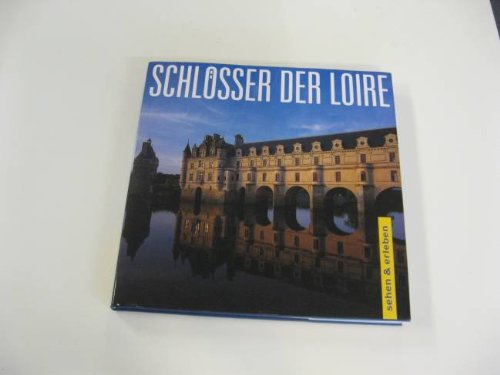 Stock image for Die Schlsser der Loire. Der Wegweiser durch den Garten Frankreichs for sale by medimops