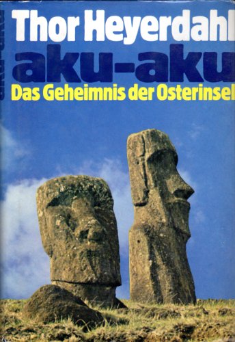 Aku- Aku. Das Geheimnis der Osterinsel - Thor Heyerdahl