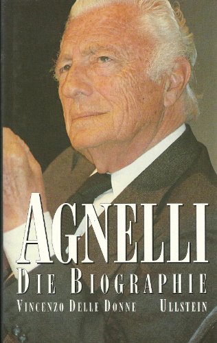 Agnelli. Die Biographie - Vincenzo DelleDonne