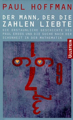 9783550069789: Der Mann, der die Zahlen liebte. Die erstaunliche Geschichte des Paul Erds und die Suche nach der Schnheit in der Mathematik