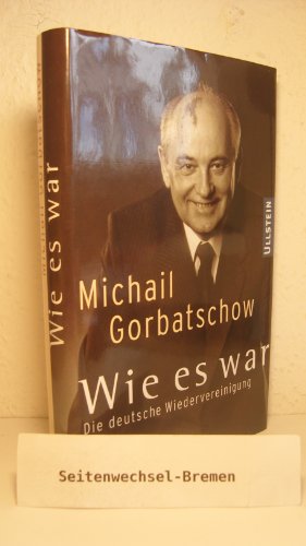 Wie es war - Gorbatschow, Michail