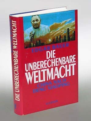 Stock image for Die unberechenbare Weltmacht. China nach Deng Xiaoping. for sale by Bojara & Bojara-Kellinghaus OHG