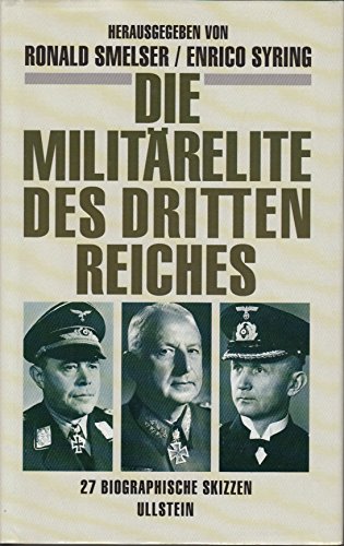 Die Militärelite des Dritten Reiches, 27 biographische Skizzen - Smelser, Ronald, Syring, Enrico