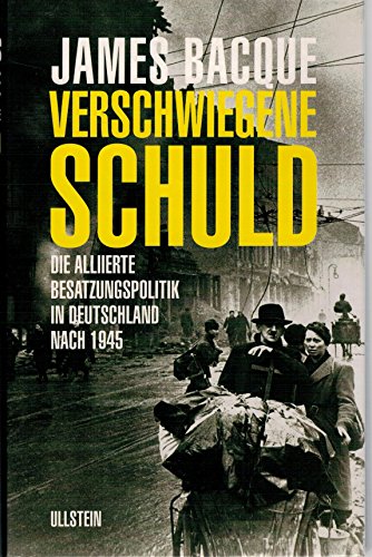 Beispielbild fr Verschwiegene Schuld. Die alliierte Besatzungspolitik in Deutschland nach 1945 zum Verkauf von medimops