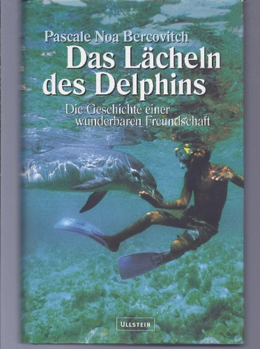 Stock image for Das Lcheln des Delphins. Die Geschichte einer wunderbaren Freundschaft. for sale by Better World Books
