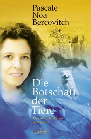 Stock image for Die Botschaft Der Tiere. Wie Sie Unser Leben Bereichern. for sale by Isaiah Thomas Books & Prints, Inc.