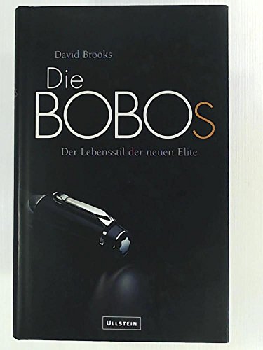 Die Bobos : der Lebensstil der neuen Elite. Aus dem Amerikan. von Martin Baltes - Brooks, David
