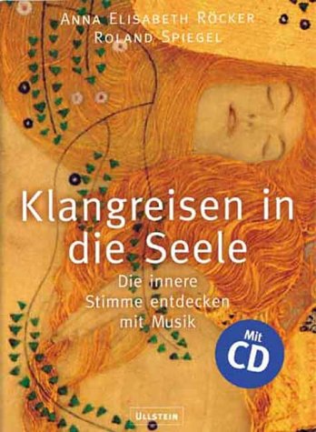 Beispielbild fr Klangreisen in die Seele : die innere Stimme entdecken mit Musik ; mit CD. zum Verkauf von Antiquariat Buchhandel Daniel Viertel