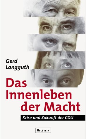 Das Innenleben der Macht. Krise und Zukunft der CDU. (9783550071690) by Langguth, Gerd