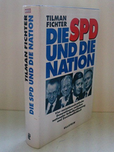 Die SPD und die Nation : vier sozialdemokratische Generationen zwischen nationaler Selbstbestimmung und Zweistaatlichkeit. - Fichter, Tilman