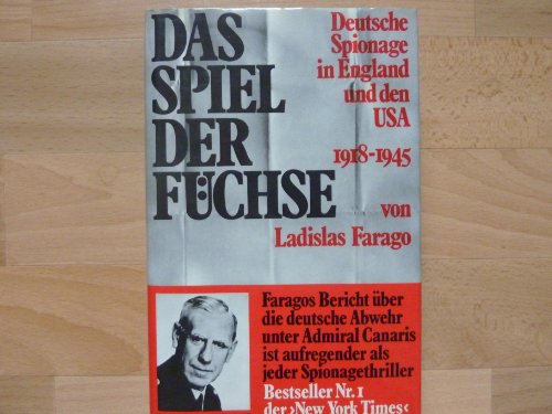 Stock image for Das Spiel der Fchse. Deutsche Spionage in England und den USA 1918-1945 for sale by Versandantiquariat Felix Mcke
