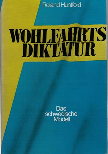 Beispielbild fr Wohlfahrtsdiktatur : d. schwed. Modell. Roland Huntford. Aus d. Engl. bers. von Wolfgang Scharrer zum Verkauf von NEPO UG