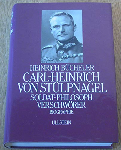 Beispielbild fr Carl- Heinrich von Stlpnagel. Soldat - Philosoph - Verschwrer zum Verkauf von medimops