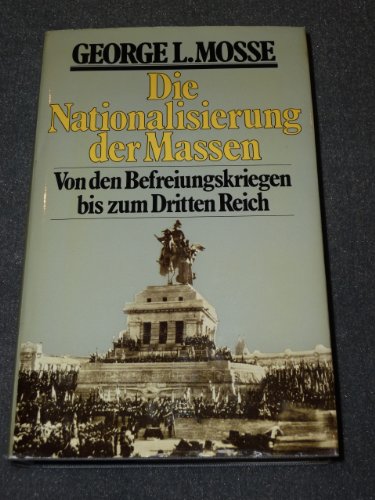 Die Nationalisierung der Massen : politische Symbolik und Massenbewegungen in Deutschland von den Napoleonischen Kriegen bis zum Dritten Reich. [Aus d. Engl. von Otto Weith] - Mosse, George L.