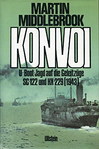 Konvoi. U-Boot-Jagd auf die Geleitzüge SC-122 und HX-229 (1943) - Middlebrook, Martin