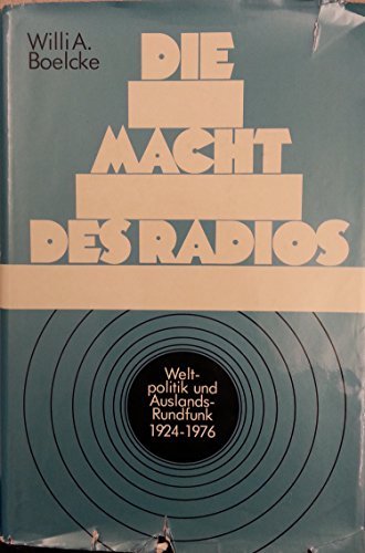 Stock image for Die Macht des Radios. Weltpolitik und Auslands- Rundfunk 1924 - 1976 for sale by medimops