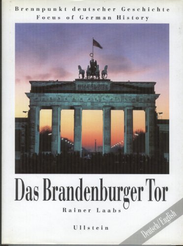 Beispielbild fr Das Brandenburger Tor. Brennpunkt deutscher Geschichte. Focus of German History. Deutsch/English. zum Verkauf von Bojara & Bojara-Kellinghaus OHG