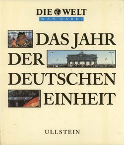 Beispielbild fr Die WELT war dabei. Das Jahr der deutschen Einheit zum Verkauf von Versandantiquariat Felix Mcke