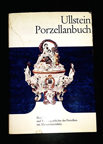 Stock image for Ullstein Porzellanbuch. Eine Stilkunde und Technikgeschichte des Porzellans mit Markenverzeichnis. for sale by medimops