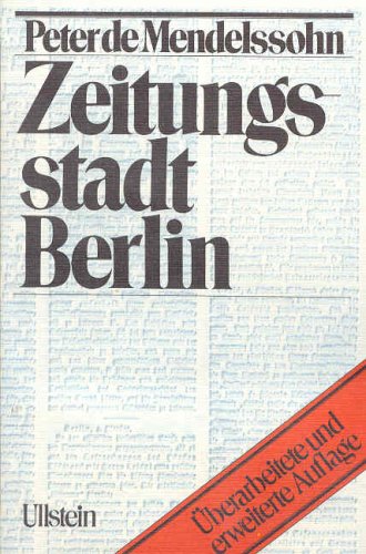 9783550074967: Zeitungsstadt Berlin: Menschen und Mächte in der Geschichte der deutschen Presse
