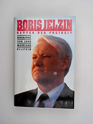 Boris Jelzin, Retter der Freiheit: Biographie - Morrison, John