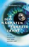 Die nÃ¤chsten fÃ¼nfzig Jahre. Wie die Wissenschaft unser Leben verÃ¤ndern wird. (9783550075384) by Brockman, John