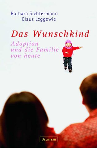 Beispielbild fr Das Wunschkind: Adoption und die Familie von heute zum Verkauf von medimops