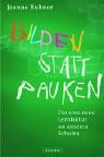 Bilden statt pauken. Für eine neue Lernkultur an unseren Schulen