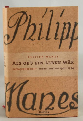 Als ob s ein Leben wär: Tatsachenbericht Theresienstadt 1942-1944 - Manes, Philipp