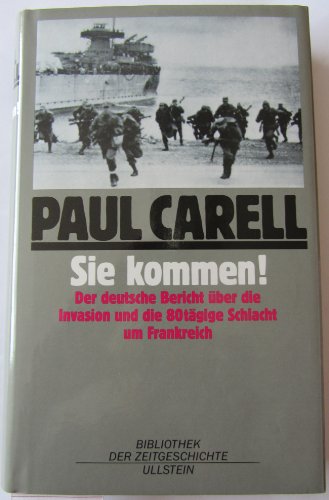 9783550076145: Sie kommen - Der deutsche Bericht ber die Invasion und die 80tgige Schlacht um Frankreich - Carell, Paul