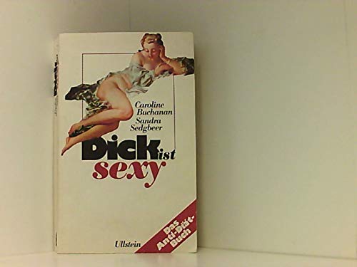 Stock image for Dick ist sexy : d. Anti-Dit-Buch. for sale by Versandantiquariat Felix Mcke