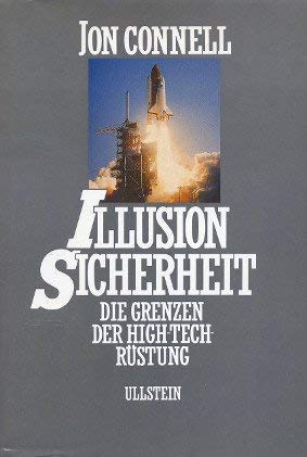 Stock image for Illusion Sicherheit : die Grenzen der High-Tech-Rstung. for sale by Antiquariat + Buchhandlung Bcher-Quell