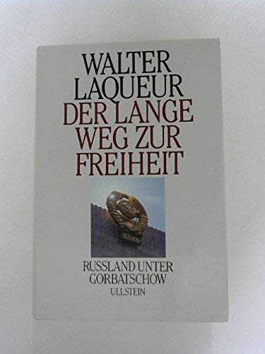 Der lange Weg zur Freiheit : Russland unter Gorbatschow / Walter Laqueur. [Ins Dt. übertr. von Bernd Rullkötter] - Laqueur, Walter